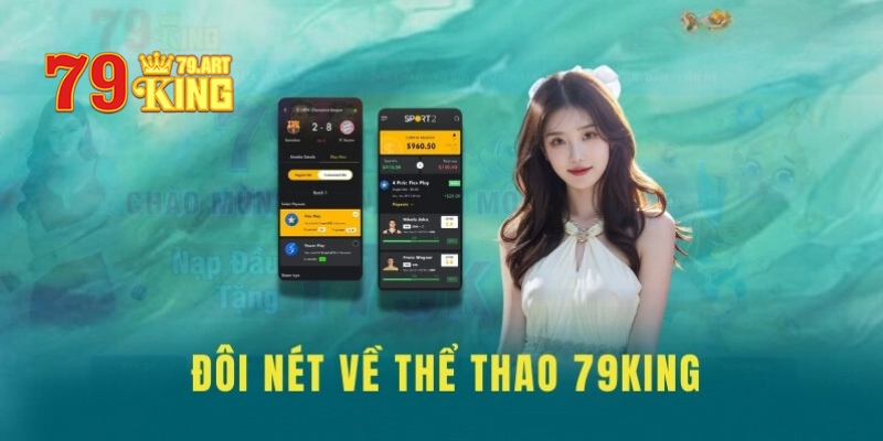 Thể thao 79KING là điểm đến của giới cá cược thể thao