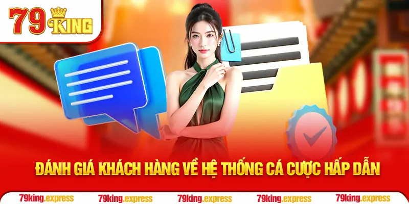Đánh giá khách hàng về hệ thống cá cược hấp dẫn 